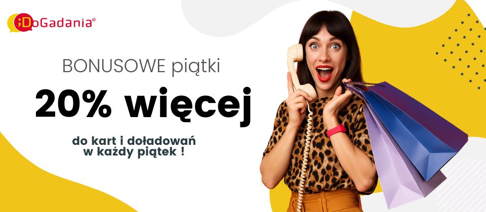 BONUSOWE piątki w DoGadania - w każdy piątek 20% więcej do kart i doładowań do 31 sierpnia 2025