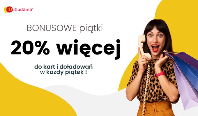 BONUSOWE piątki w DoGadania - aż 20% więcej do kart i dołądowań w każdy piatek do końca sierpnia